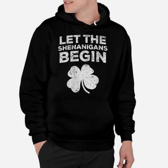 Womens Let The Shenanigans Begin Saint Patrick Day Gift Hoodie | Crazezy