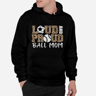 Womens Loud And Proud Ball Mom Leopard Soccer Baseball Player Mom Hoodie | Crazezy