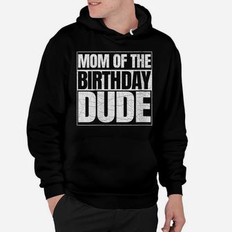 Womens Mom Of The Birthday Dude | Mother's Day Proud Mom Of Boys Hoodie | Crazezy AU