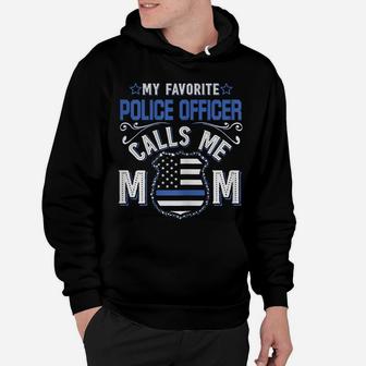 Womens My Favorite Police Officer Calls Me Mom Funny Gift Hoodie | Crazezy AU