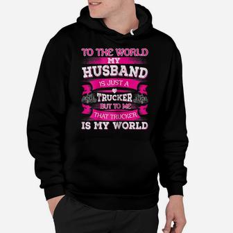 Womens My Truck Driver Is My World Trucker Wife T Shirt Gift Hoodie | Crazezy DE