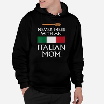 Womens Never Mess With An Italian Mom Funny Mother Proud Italy Flag Hoodie | Crazezy UK