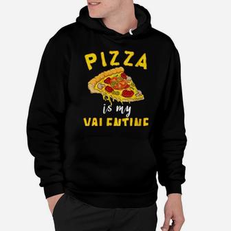 Womens Pizza Is My Valentine Valentines Day Boys Girls Hoodie - Monsterry