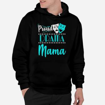 Womens Proud Drama Momma Theater Actor Actress Mom Funny Gift Hoodie | Crazezy DE