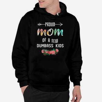 Womens Proud Mom Of A Few Dumbass Kids Tie Dye Hoodie | Crazezy DE