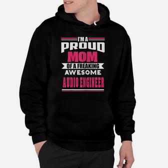 Womens Proud Mom Of Freaking Awesome Audio Engineer Funny Gift Hoodie | Crazezy AU