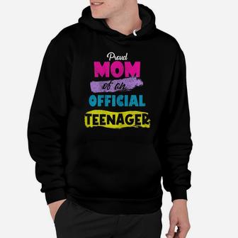 Womens Proud Mom Of Official Teenager For 13 Yrs Old13th Birthday Hoodie | Crazezy
