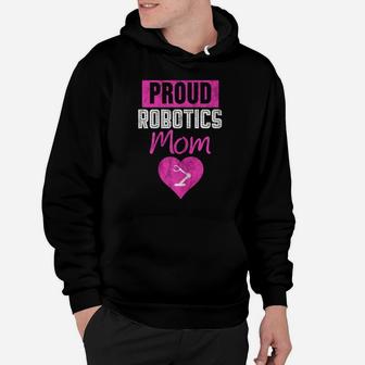 Womens Proud Robotics Mom Shirt Robot Engineer Gift Idea For Mother Hoodie | Crazezy