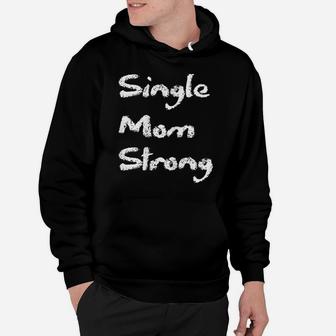 Womens Single Strong Mom Proud Saying Qoute Mama Mommy Mother Hoodie | Crazezy UK