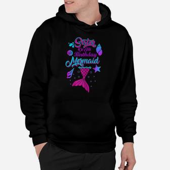 Womens Sister Of The Birthday Mermaid Funny Birthday Party Matching Hoodie | Crazezy