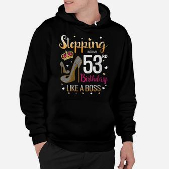 Womens Stepping Into My 53 Birthday Like A Boss Bday Funny Saying Hoodie | Crazezy