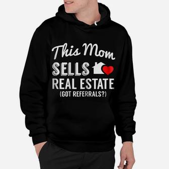 Womens This Mom Sells Real Estate, Got Referrals Realtor Hoodie | Crazezy DE