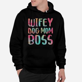 Womens Wifey Dog Mom Boss Mother's Day Gift Shirt Hoodie | Crazezy DE