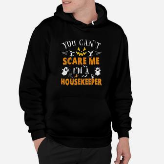 You Can Not Scare Me I Am A Housekeeper Hoodie | Crazezy UK