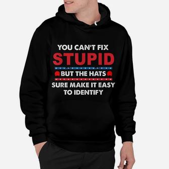 You Can't Fix Stupid But The Hats Sure Make It Funny Hoodie | Crazezy DE