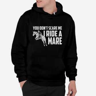 You Dont Scare Me I Ride A Mare Horse Lovers Gift Hoodie | Crazezy