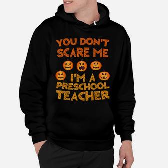 You Don't Scare Me I'm A Preschool Teacher Hoodie | Crazezy