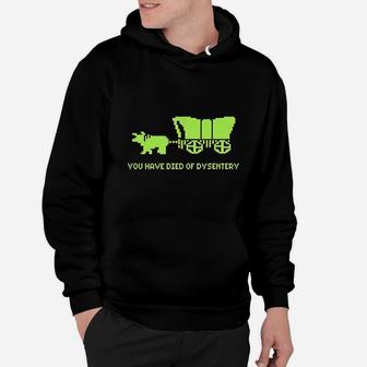You Have Died Of Dysentery Hoodie | Crazezy DE