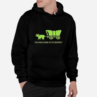You Have Died Of Dysentery Hoodie | Crazezy