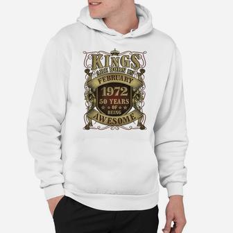 50Th Birthday Gift Kings Born In February 1972 50 Years Old Hoodie | Crazezy