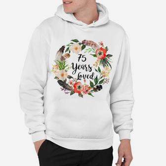 75 Years Loved, 75Th Birthday Gifts For Women, Grandma 75Th Hoodie | Crazezy DE