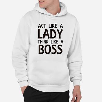 Act Like Lady Think Like A Boss Hoodie | Crazezy