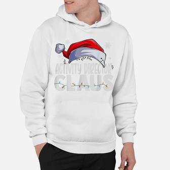 Activity Director Santa Claus Christmas Funny Matching Xmas Hoodie | Crazezy AU