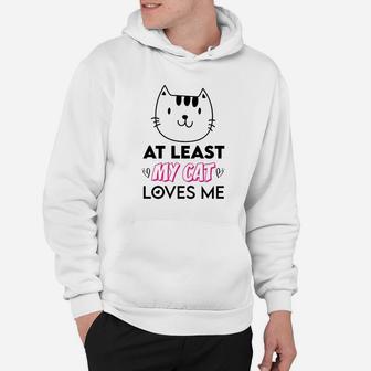 At Least My Cat Love Me Gift For Valentine Day Happy Valentines Day Hoodie - Seseable
