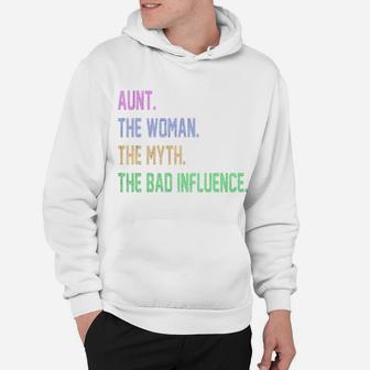 Aunt Woman Myth Bad Influence Hoodie | Crazezy