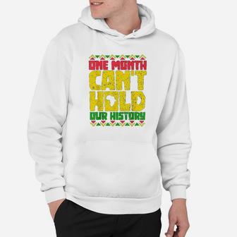 Black History Month One Month Cant Hold Our History Hoodie - Seseable