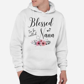 Blessed To Be Called Nana Mother's Day Gift Grandma Women Sweatshirt Hoodie | Crazezy AU