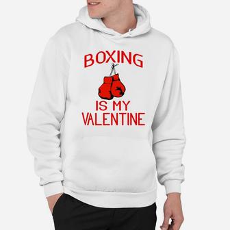 Boxing Is My Valentine Boxing Hoodie - Thegiftio