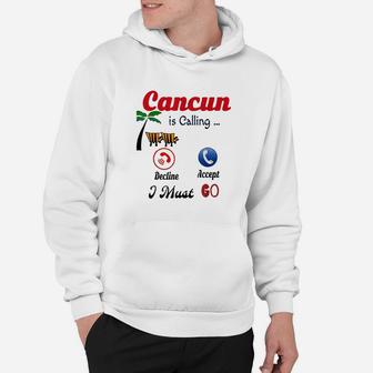 Cancun Mexico Is Calling Me I Must Go Funny Summer Hoodie | Crazezy CA