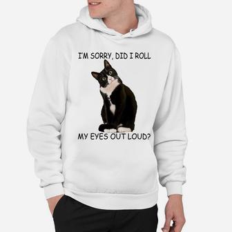 Cat I'm Sorry Did I Roll My Eyes Out Loud Sweatshirt Hoodie | Crazezy