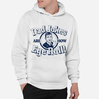 Dad Jokes Are How Eye Roll Funny Vintage Vibe Retro Graphic Hoodie | Crazezy