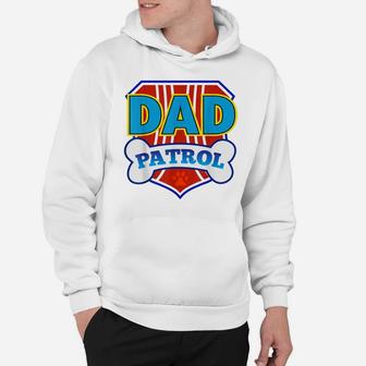 Dad Patrol Funny Daddy Gift Party Birthday Father Hoodie | Crazezy