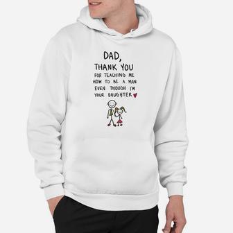 Dad Thank You For Teaching Me How To Be A Man Even Though I Am Your Daughter Hoodie - Thegiftio UK