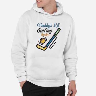 Daddys Little Golfing Buddy Hoodie | Crazezy CA