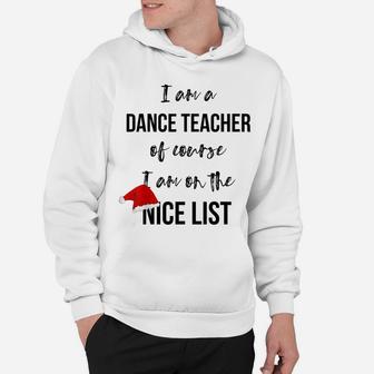 Dance Teacher Christmas T-Shirt - On The Nice List Hoodie | Crazezy