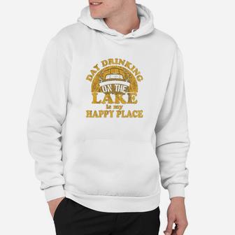 Day Drinking On The Lake Is My Happy Place Funny Summer Boating Vacation Hoodie | Crazezy