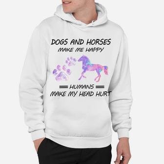 Dogs And Horses Make Me Happy Humans Make My Head Hurt Hoodie | Crazezy