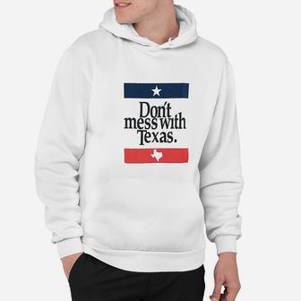Dont Mess With Texas Funny 4Th Of July Graphic Hoodie | Crazezy CA