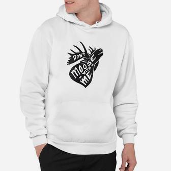 Dont Moose With Me Hoodie | Crazezy UK
