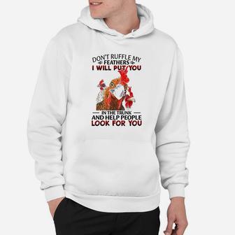 Dont Ruffle My Feathers I Will Put You Chickens Hoodie | Crazezy