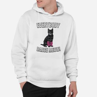 Everybody Dance Meow Funny Cat Hoodie | Crazezy