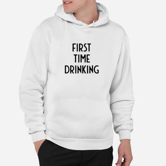 First Time Drinking I Funny White Lie Party Hoodie | Crazezy UK