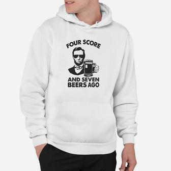 Four Score And Seven Beers Hoodie | Crazezy