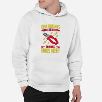 Funny Electrician Have To Strip To Make Ends Meet Hoodie | Crazezy DE