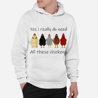 Funny Yes I Really Do Need All These Chickens, Gift Farmer Hoodie | Crazezy UK