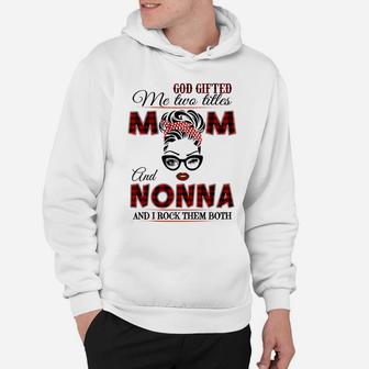 God Gifted Me Two Tittles Mom And Nonna Grandma Sweatshirt Hoodie | Crazezy UK